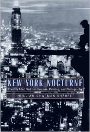 New York Nocturne: The City After Dark in Literature, Painting, and