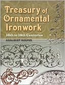 Treasury of Ornamental Ironwork: 16th to 18th Centuries