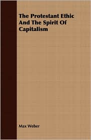 Protestant Ethic and the Spirit of Capitalism by Max Weber: Book Cover
