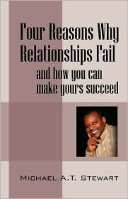 Four Reasons Why Relationships Fail by Michael A T Stewart: Book Cover