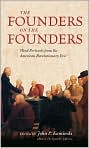 Book Cover Image. Title: Founders on the Founders: Word Portraits from the American Revolutionary Era, Author: by John P. Kaminski