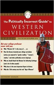 Politically Incorrect Guide to Western Civilization by Anthony Esolen: Item Cover