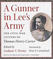 A Gunner in Lee's Army: The Civil War Letters of Thomas Henry Carter