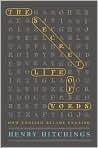 Book Cover Image. Title: The Secret Life of Words: How English Became English, Author: by Henry  Hitchings