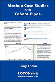 Mashup Case Studies With Yahoo! Pipes by Tony Loton: Book Cover