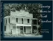 Country Stores of North Carolina by Tony Craig: Book Cover