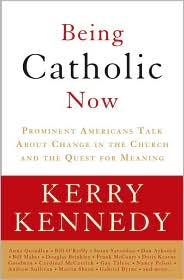 Being Catholic Now by Kerry Kennedy: Book Cover