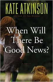 When Will There Be Good News? by Kate Atkinson: Book Cover