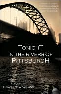 Tonight in the Rivers of Pittsburgh by Brian Lee Weakland: Book Cover