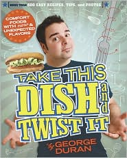 Take This Dish and Twist It by George Duran: Book Cover