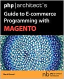 PhpArchitects Guide To E Commerce Programming With Magento