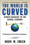 Book Cover Image. Title: The World Is Curved: Hidden Dangers to the Global Economy, Author: by David M. Smick