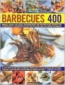 Barbecues 400 Burgers Kebabs Fish Steaks Vegetarian Dishes and Tem