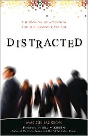 Distracted: The Erosion
of Attention and the 
Coming Dark Age 
by Maggie Jackson
read more