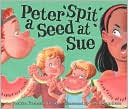 Peter Spit a Seed at Sue by Jackie French Koller: Book Cover