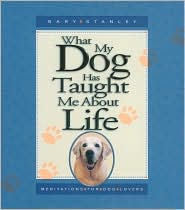 What My Dog Has Taught Me about Life by Gary Stanley: Book Cover