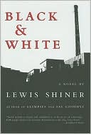 Black and White by Lewis Shiner