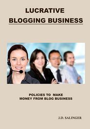 Lucrative Blogging Business: Policies to make money from 