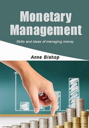 Monetary management: Skills and ideas of managing money