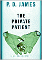 Book Cover Image. Title: The Private Patient (Adam Dalgliesh Series #14), Author: by P. D. James