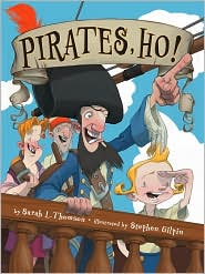 Pirates, Ho! by Sarah L. Thomson: Book Cover