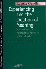 Experiencing and the Creation of Meaning by Eugene T. Gendlin: Book Cover