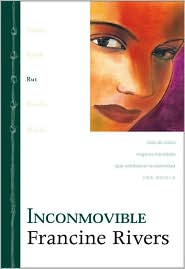 Inconmovible: Rut: Una de cinco mujeres extraordinarias que cambiaron la eternidad