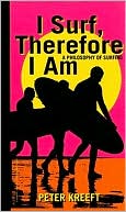 I Surf, Therefore I Am: A Philosophy of Surfing