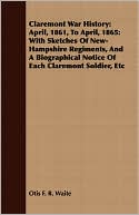 Claremont War History: April, 1861, to April, 1865: With Sketches of N