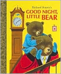 Book Cover Image. Title: Good Night, Little Bear, Author: by Richard  Scarry