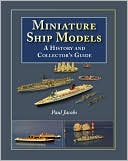 Miniature Ship Models: A History and Collectors Guide
