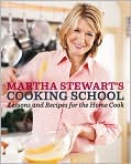 Book Cover Image. Title: Martha Stewart's Cooking School: Lessons for the Home Cook, Author: by Martha  Stewart