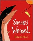 Sneaky Weasel by Hannah Shaw: Book Cover