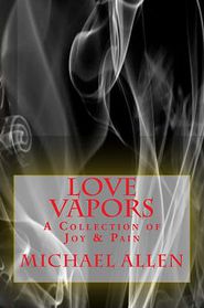 Love Vapors: a Collection of Joy & Pain