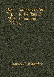 Sidney's letters to William E. Channing