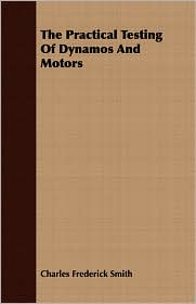 The Practical Testing of Dynamos and Motors