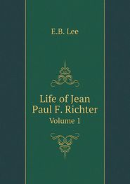 Life of Jean Paul F. Richter Volume 1