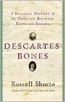 Book Cover Image. Title: Descartes' Bones: A Skeletal History of the Conflict between Faith and Reason, Author: by Russell  Shorto