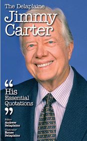 The Delaplaine JIMMY CARTER - His Essential Quotations