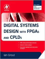 Digital Systems Design with FPGAs and CPLDs by Ian Grout: Book Cover