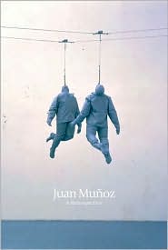 Juan Munoz by Sheena Wagstaff: Book Cover