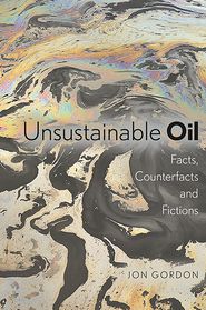 Unsustainable Oil: Facts, Counterfacts and Fictions