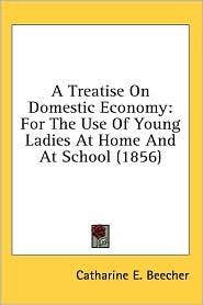 A Treatise On Domestic Economy by Catharine E. Beecher: Book Cover
