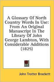A Glossary Of North Country Words In Use by John Trotter Brockett: Book Cover