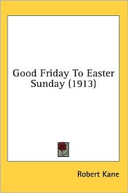 Good Friday to Easter Sunday