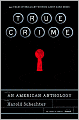 Book Cover Image. Title: True Crime: An American Anthology, Author: by Harold  Schechter