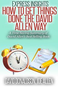 Express Insights: How to Get Things Done -The David Allen 