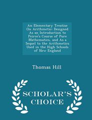 An Elementary Treatise On Arithmetic: Designed As an 