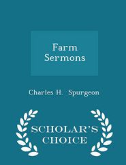 Farm Sermons - Scholar's Choice Edition