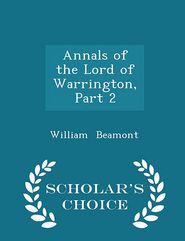 Annals of the Lord of Warrington, Part 2 - Scholar's Choice 